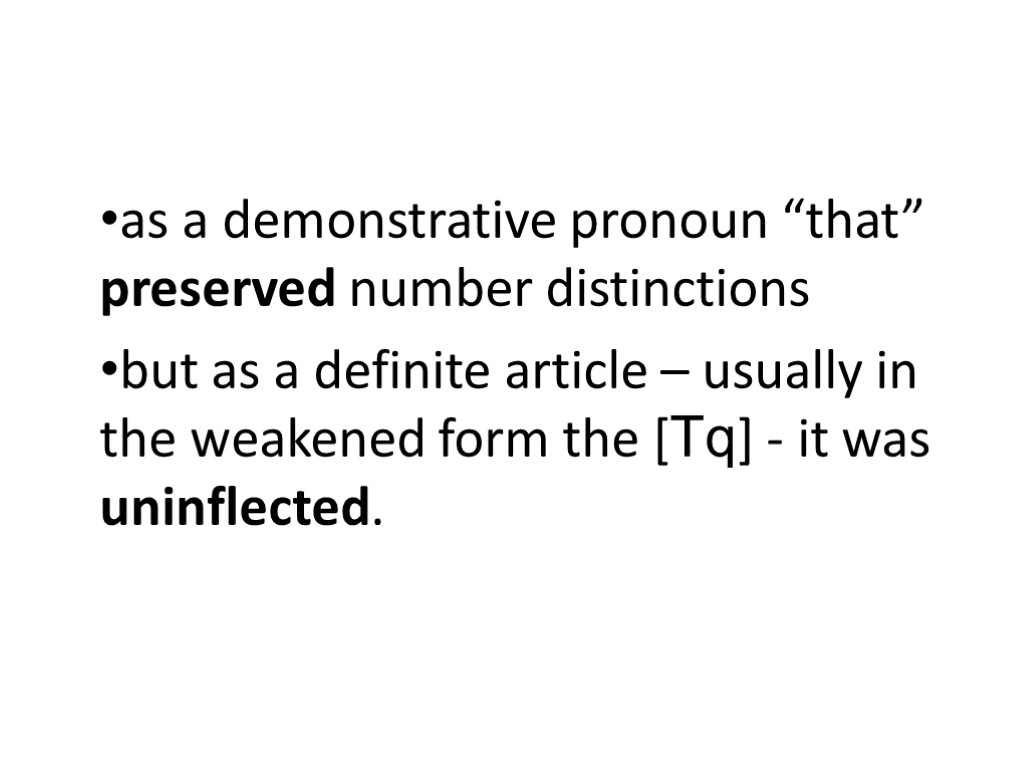 as a demonstrative pronoun “that” preserved number distinctions but as a definite article –